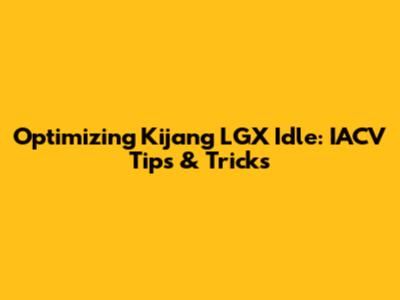 Optimizing Kijang LGX Idle: IACV Tips & Tricks