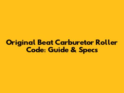 Original Beat Carburetor Roller Code: Guide & Specs