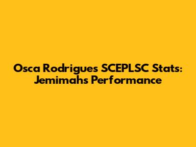 Osca Rodrigues SCEPLSC Stats: Jemimah's Performance