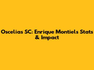 Oscelias SC: Enrique Montiel's Stats & Impact