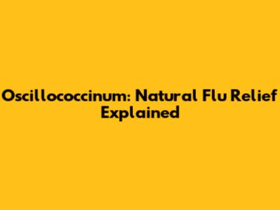 Oscillococcinum: Natural Flu Relief Explained