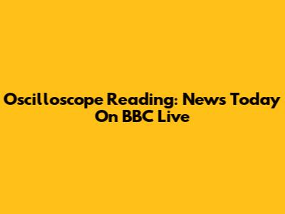 Oscilloscope Reading: News Today On BBC Live