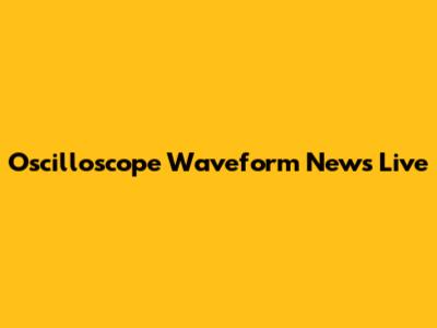 Oscilloscope Waveform News Live