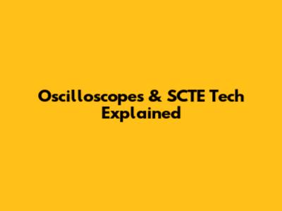 Oscilloscopes & SCTE Tech Explained