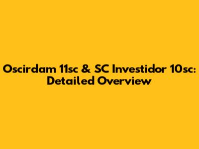 Oscirdam 11sc & SC Investidor 10sc: Detailed Overview