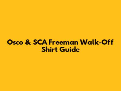 Osco & SCA Freeman Walk-Off Shirt Guide