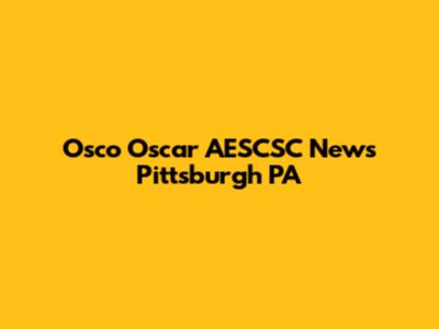 Osco Oscar AESCSC News Pittsburgh PA