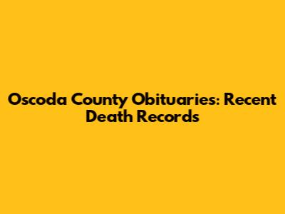 Oscoda County Obituaries: Recent Death Records