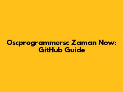 Oscprogrammersc Zaman Now: GitHub Guide
