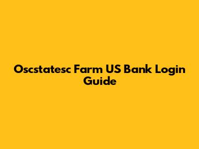 Oscstatesc Farm US Bank Login Guide
