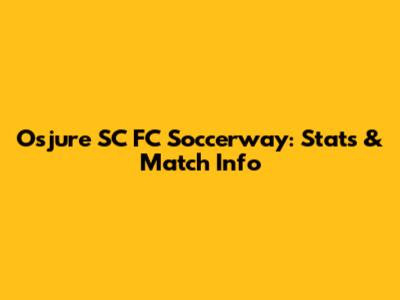 Osjure SC FC Soccerway: Stats & Match Info