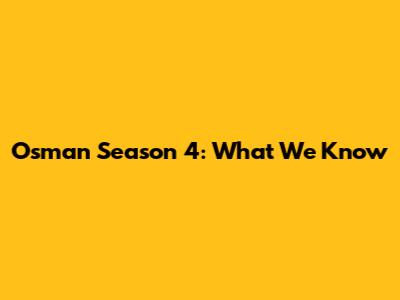 Osman Season 4: What We Know