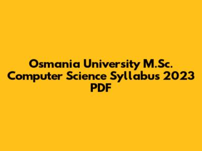 Osmania University M.Sc. Computer Science Syllabus 2023 PDF