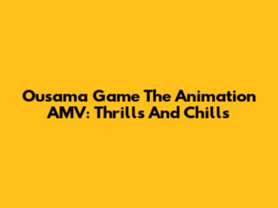 Ousama Game The Animation AMV: Thrills And Chills