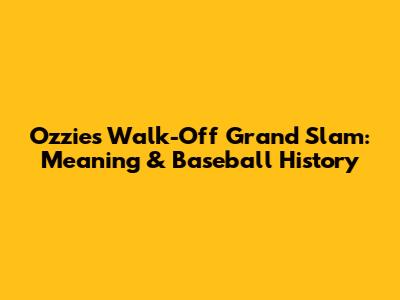 Ozzie's Walk-Off Grand Slam: Meaning & Baseball History