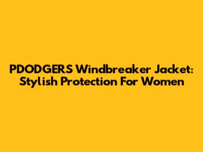 PDODGERS Windbreaker Jacket: Stylish Protection For Women