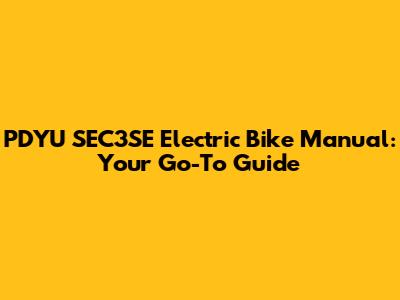 PDYU SEC3SE Electric Bike Manual: Your Go-To Guide