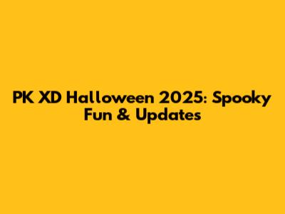 PK XD Halloween 2025: Spooky Fun & Updates