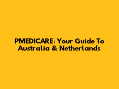 PMEDICARE: Your Guide To Australia & Netherlands