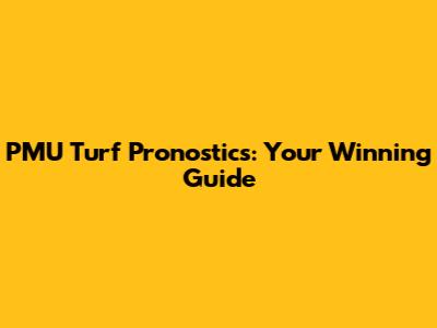 PMU Turf Pronostics: Your Winning Guide