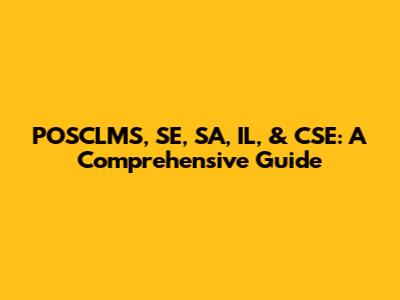 POSCLMS, SE, SA, IL, & CSE: A Comprehensive Guide