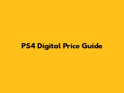 PS4 Digital Price Guide