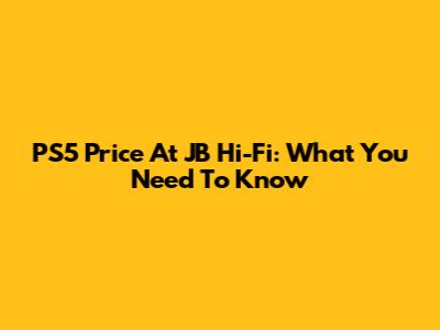 PS5 Price At JB Hi-Fi: What You Need To Know