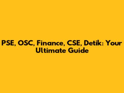 PSE, OSC, Finance, CSE, Detik: Your Ultimate Guide
