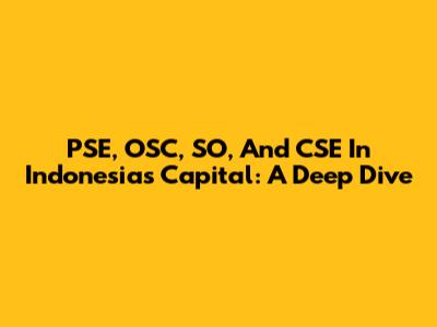 PSE, OSC, SO, And CSE In Indonesia's Capital: A Deep Dive