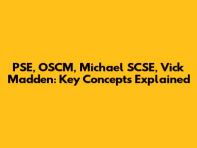 PSE, OSCM, Michael SCSE, Vick Madden: Key Concepts Explained