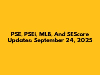 PSE, PSEi, MLB, And SEScore Updates: September 24, 2025