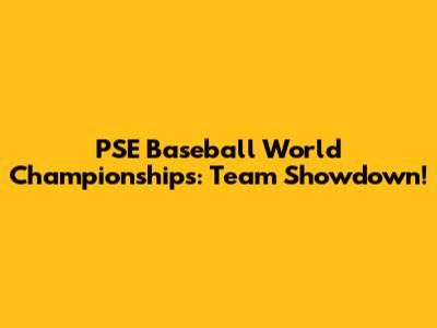 PSE Baseball World Championships: Team Showdown!