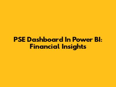 PSE Dashboard In Power BI: Financial Insights