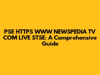 PSE HTTPS WWW NEWSPEDIA TV COM LIVE STSE: A Comprehensive Guide