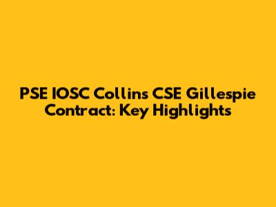 PSE IOSC Collins CSE Gillespie Contract: Key Highlights