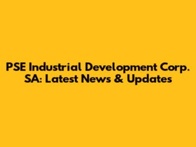 PSE Industrial Development Corp. SA: Latest News & Updates