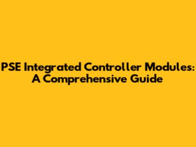 PSE Integrated Controller Modules: A Comprehensive Guide