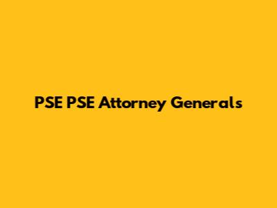PSE PSE Attorney Generals