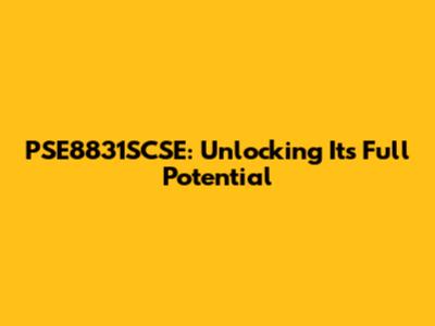 PSE8831SCSE: Unlocking Its Full Potential