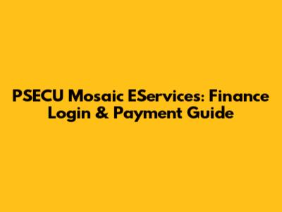 PSECU Mosaic EServices: Finance Login & Payment Guide