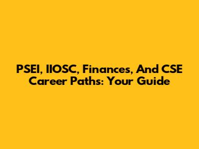 PSEI, IIOSC, Finances, And CSE Career Paths: Your Guide