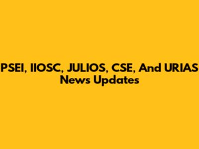 PSEI, IIOSC, JULIOS, CSE, And URIAS News Updates