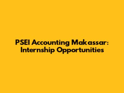 PSEI Accounting Makassar: Internship Opportunities