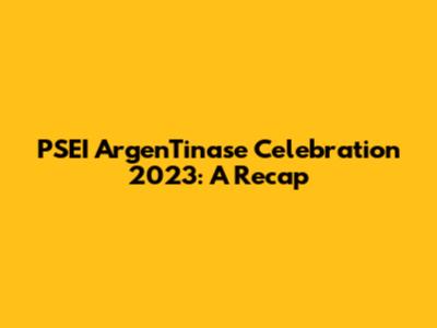 PSEI ArgenTinase Celebration 2023: A Recap