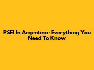 PSEI In Argentina: Everything You Need To Know