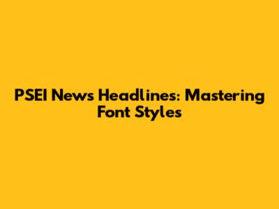 PSEI News Headlines: Mastering Font Styles