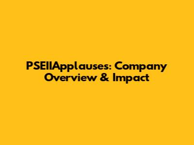 PSEIIApplauses: Company Overview & Impact