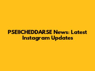 PSEIICHEDDARSE News: Latest Instagram Updates