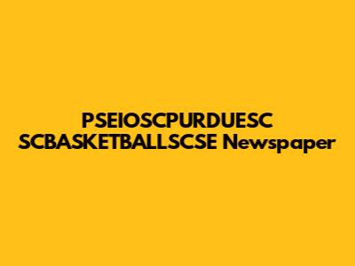 PSEIOSCPURDUESC SCBASKETBALLSCSE Newspaper