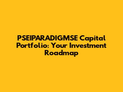PSEIPARADIGMSE Capital Portfolio: Your Investment Roadmap